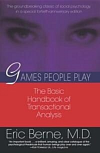 Games People Play: The Basic Handbook of Transactional Analysis. (Paperback)