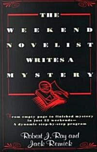 The Weekend Novelist Writes a Mystery: From Empty Page to Finished Mystery in Just 52 Weekends--A Dynamic Step-By-Step Program (Paperback)