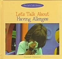 Lets Talk about Having Allergies (Library Binding)