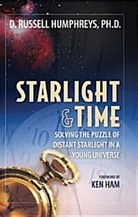 Starlight and Time: Solving the Puzzle of Distant Starlight in a Young Universe (Paperback)