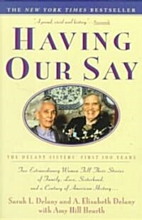 Having Our Say: The Delany Sisters First 100 Years (Paperback)