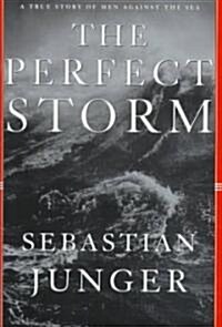 The Perfect Storm : A True Story of a Man against the Sea (Hardcover)