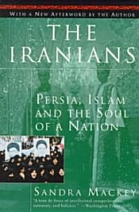 The Iranians : Persia, Islam And the Soul of a Nation (Paperback)