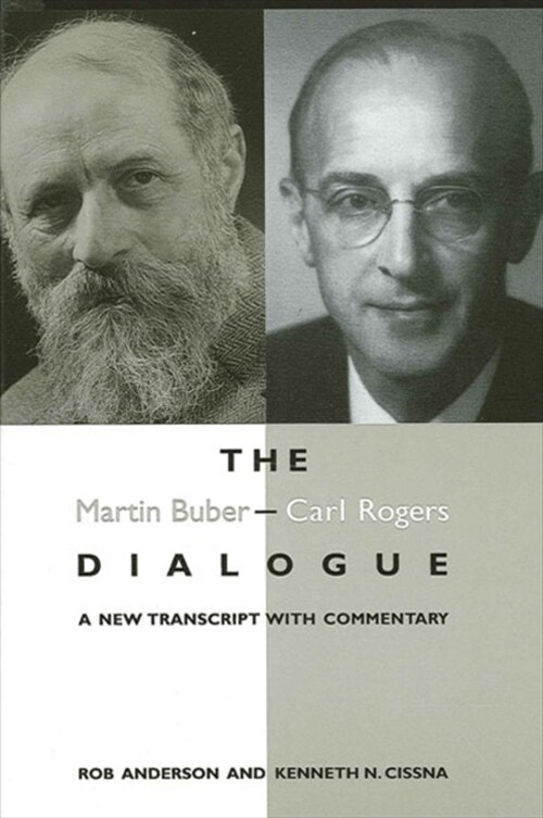 The Martin Buber - Carl Rogers Dialogue: A New Transcript With Commentary (Paperback)
