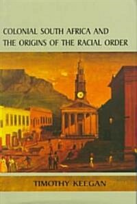 Colonial South Africa and the Origins of the Racial Order (Hardcover)