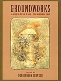 Groundworks: Narratives of Embodiment Volume II (Paperback)