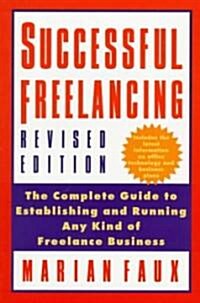 Successful Free-Lancing: The Complete Guide to Establishing and Running Any Kind of Freelance Business (Paperback, Revised)