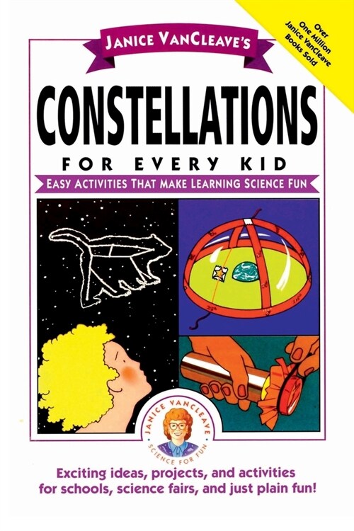 Janice Vancleaves Constellations for Every Kid: Easy Activities That Make Learning Science Fun (Paperback)