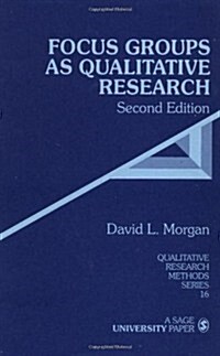 Focus Groups as Qualitative Research / David L. Morgan (Paperback, 2, Revised)
