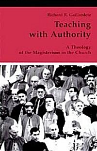 Teaching with Authority: A Theology of the Magisterium in the Church (Paperback)