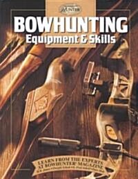 Bowhunting Equipment & Skills: Learn from the Experts at Bowhunter Magazine (Hardcover)