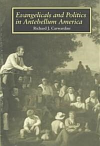 Evangelicals Politics: Antebellum America (Paperback)