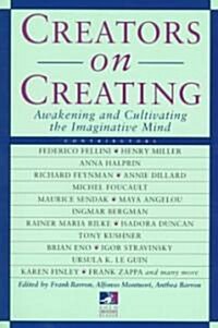 Creators on Creating: Awakening and Cultivating the Imaginative Mind (Paperback)