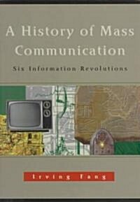 A History of Mass Communication : Six Information Revolutions (Paperback)