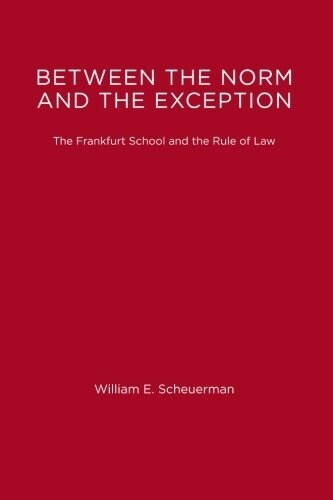 Between the Norm and the Exception: The Frankfurt School and the Rule of Law (Paperback, Revised)