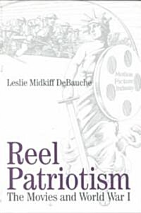Reel Patriotism: The Movies and World War I (Paperback)