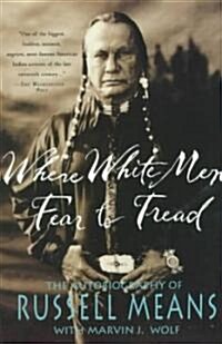 Where White Men Fear to Tread: The Autobiography of Russell Means (Paperback)