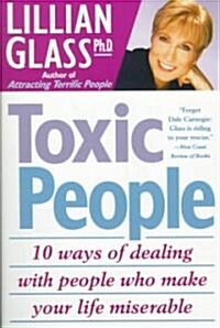 Toxic People: 10 Ways of Dealing with People Who Make Your Life Miserable (Paperback, St Martins Gri)