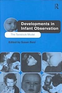 Developments in Infant Observation : The Tavistock Model (Paperback)