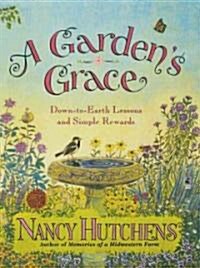 A Gardens Grace (Paperback, Original)