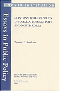 Clintons Foreign Policy in Somalia, Bosnia, Haiti, and North Korea (Paperback)