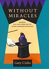 Without Miracles: Universal Selection Theory and the Second Darwinian Revolution (Paperback, Revised)