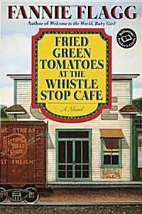 Fried Green Tomatoes at the Whistle Stop Cafe (Paperback)