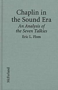Chaplin in the Sound Era: An Analysis of the Sevent Alkies (Library Binding)