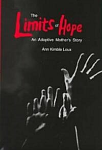 The Limits of Hope: An Adoptive Mothers Story (Hardcover)