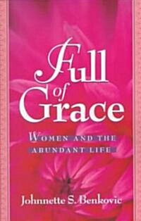Full of Grace: Women and the Abundant Life (Paperback)