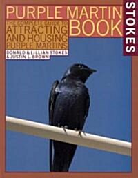 [중고] The Stokes Purple Martin Book: The Complete Guide to Attracting and Housing Purple Martins (Paperback)
