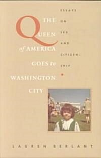 The Queen of America Goes to Washington City: Essays on Sex and Citizenship (Paperback)