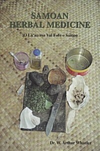 Samoan Herbal Medicine: o Laau Ma Vai Fofo O Samoa (Paperback)