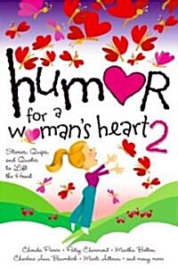 Humor for a Womans Heart 2: Stories, Quips, and Quotes to Lift the Heart (Paperback)