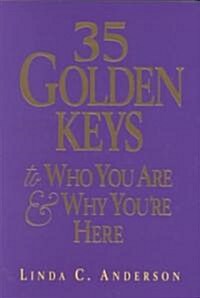 35 Golden Keys to Who You Are & Why Youre Here (Paperback)