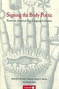 Signing the Body Poetic: Essays on American Sign Language Literature [With DVD] (Paperback)