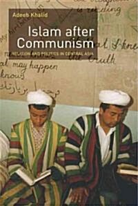 Islam After Communism: Religion and Politics in Central Asia (Paperback)