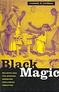 Black Magic: Religion and the African American Conjuring Tradition (Paperback)