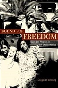 Bound for Freedom: Black Los Angeles in Jim Crow America (Paperback)