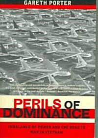 Perils of Dominance: Imbalance of Power and the Road to War in Vietnam (Paperback)