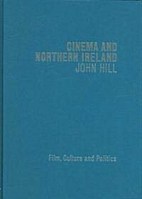 Cinema and Northern Ireland: Film, Culture and Politics (Hardcover)