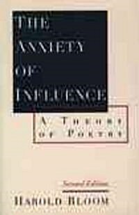 The Anxiety of Influence: A Theory of Poetry, 2nd Edition (Paperback, 2)