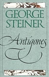 Antigones: How the Antigone Legend Has Endured in Western Literature, Art, and Thought (Paperback)