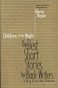 Children of the Night: The Best Short Stories by Black Writers, 1967 to Present (Paperback)