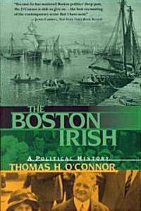 The Boston Irish: A Political History (Paperback)