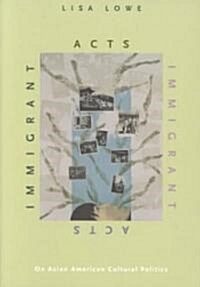 Immigrant Acts: On Asian American Cultural Politics (Paperback)