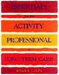 Essentials for the Activity Professional in Long Term Care (Paperback)