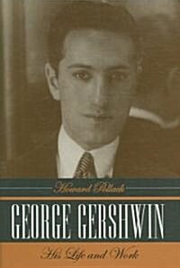 George Gershwin: His Life and Work (Hardcover)