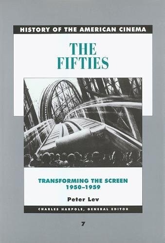 The Fifties: Transforming the Screen, 1950-1959 Volume 7 (Paperback)