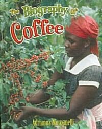 The Biography of Coffee (Hardcover)